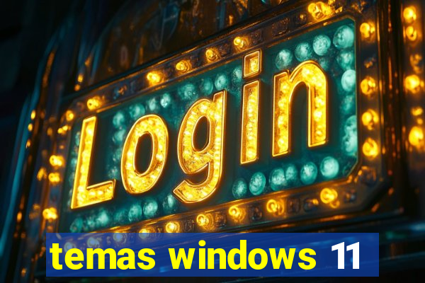 temas windows 11